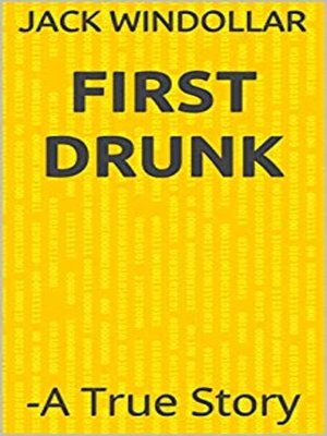 cover image of FIRST DRUNK -A True Story